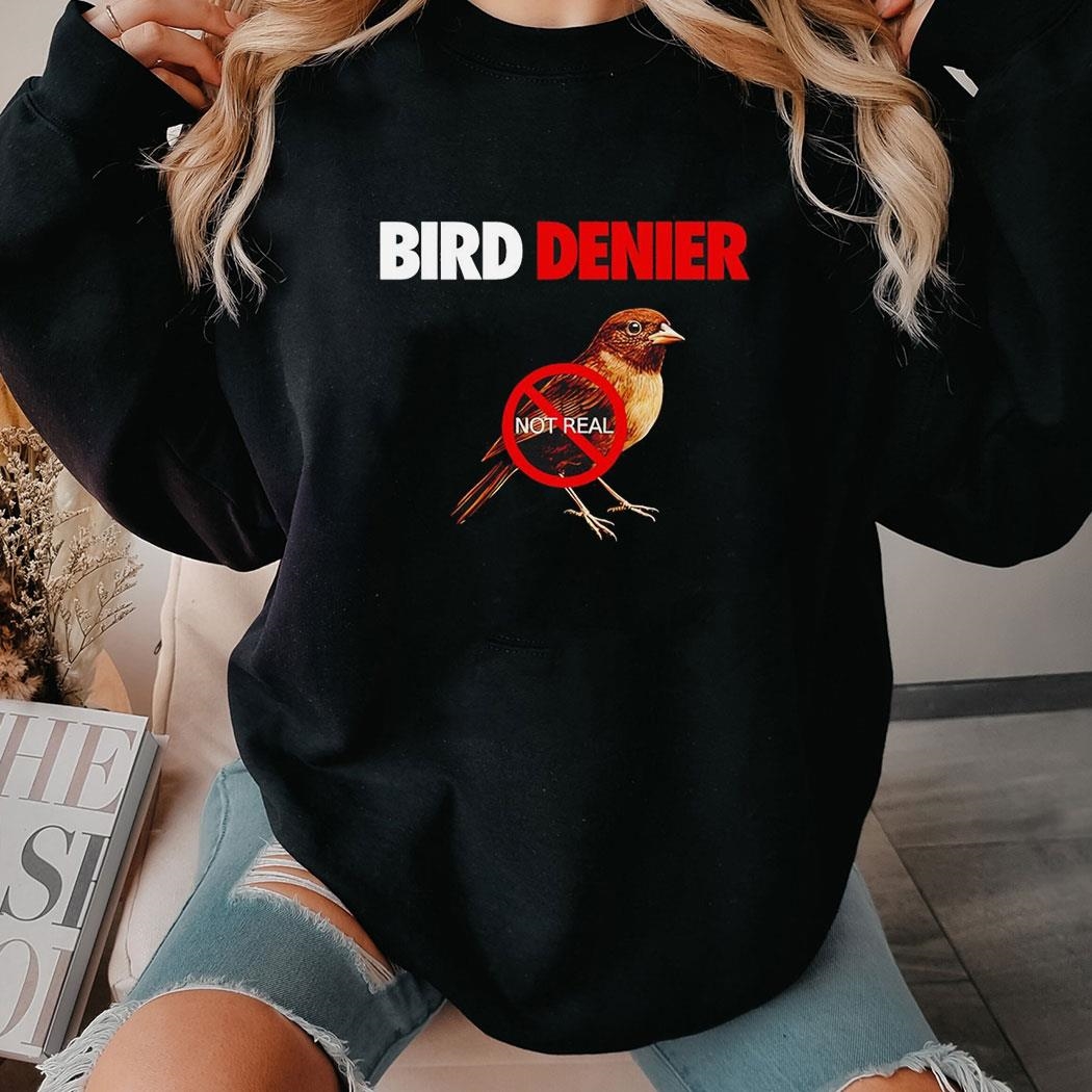 Bird Denier Not Real Shirt
