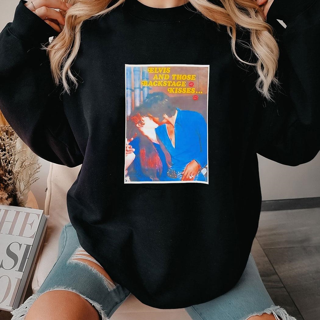 Elvis Presley And Those Backstage Kisses Shirt