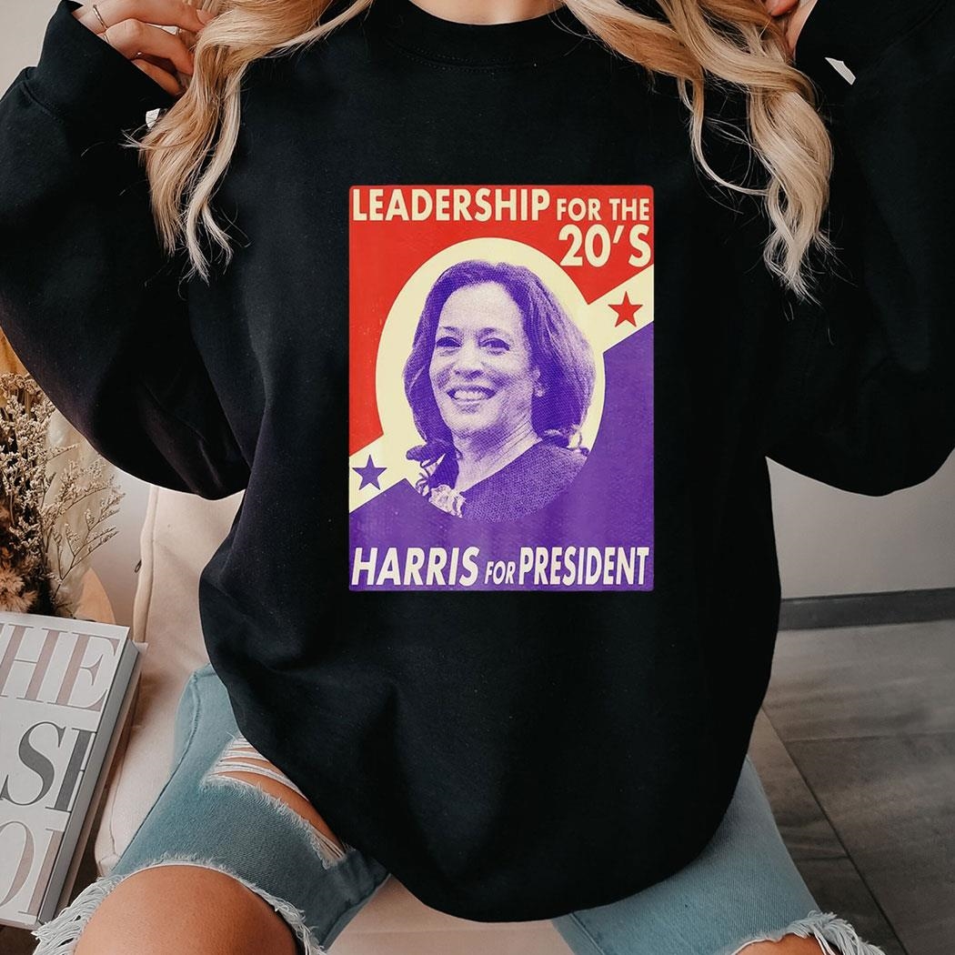 Leadership For The 20s Harris For President Vintage Shirt