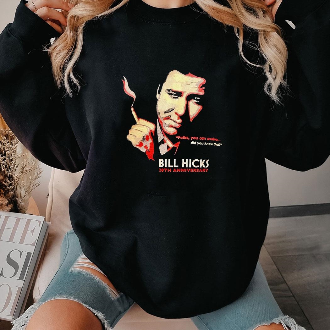 Smoking Folks You Can Evolve Did You Know That Bill Hicks 20th Anniversary Shirt