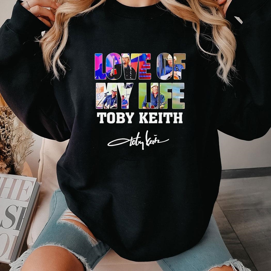 Toby Keith Love Of My Life Signatue Shirt Toby Keith Love Of My Life Signatue Shirt