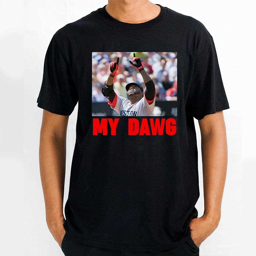 Big Papi My Dawg Shirt Big Papi My Dawg Shirt
