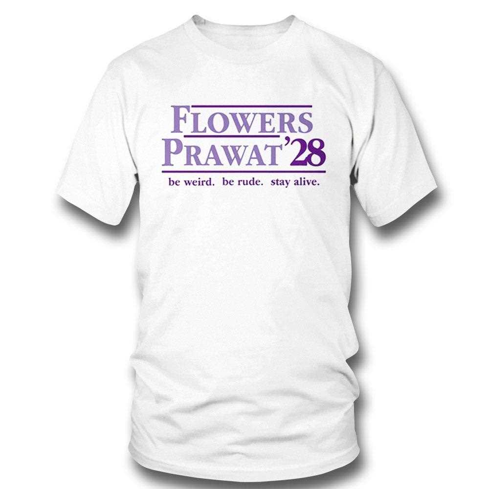 Flowers Prawat 28 Be Weird Be Rude Stay Alive T-shirt Hoodie