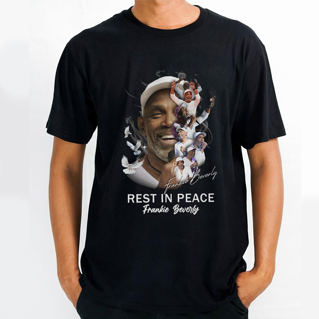 Frankie Beverly Rest In Peace 2024 The Legend Shirt Frankie Beverly Rest In Peace 2024 The Legend Shirt
