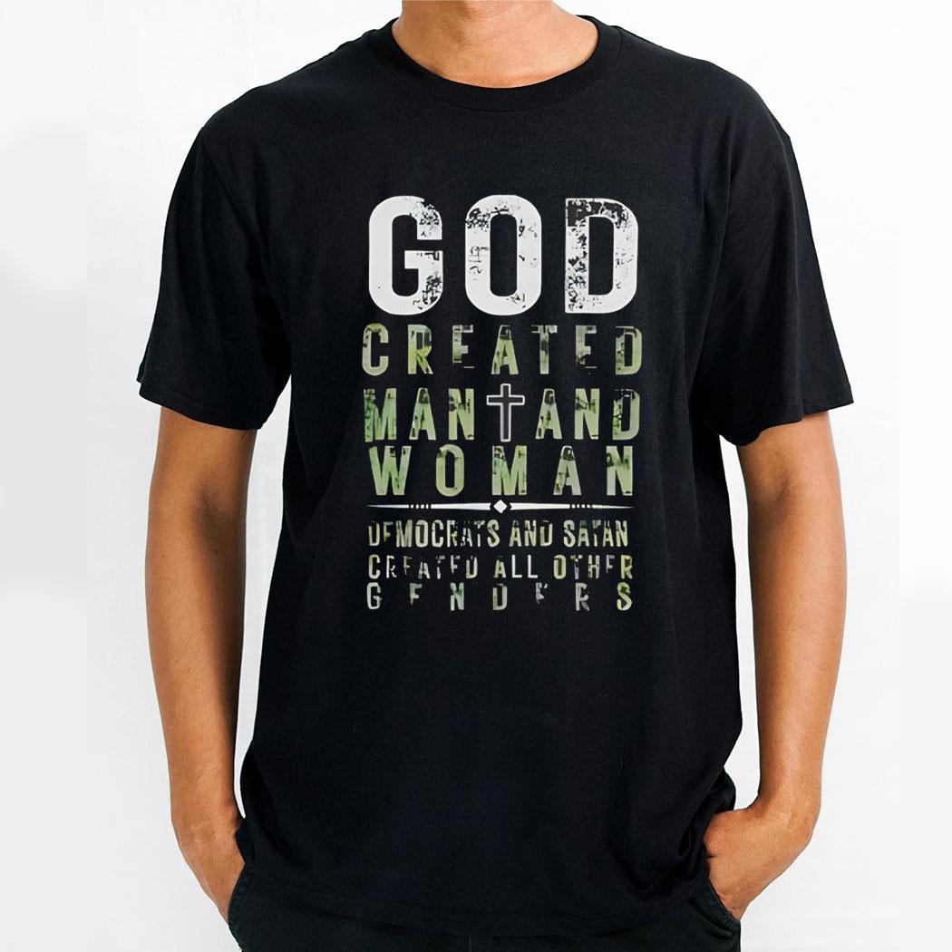God Created Man And Woman Democrats Created All Other Genders Shirt