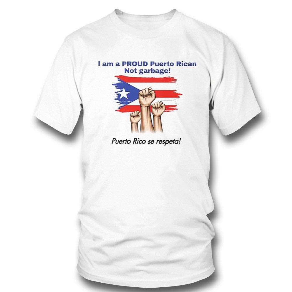 I Am A Proud Puerto Rican Not Garbage Puerto Rico Se Respeta T-shirt Hoodie