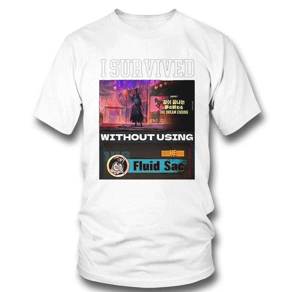 I Survived Without Using He Fluid Sac T-shirt Hoodie