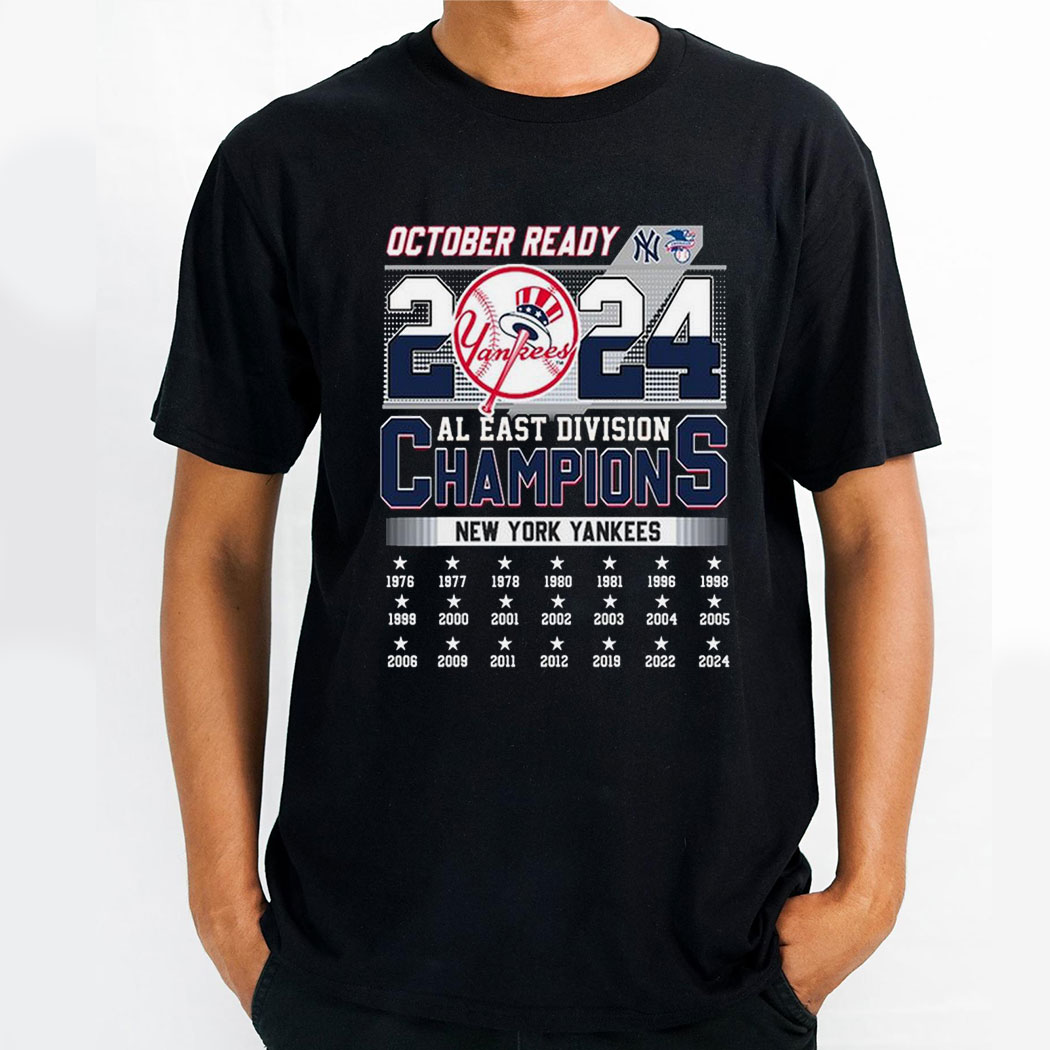 New York Yankees 2024 October Ready Al East Division Champions Shirt New York Yankees 2024 October Ready Al East Division Champions Shirt
