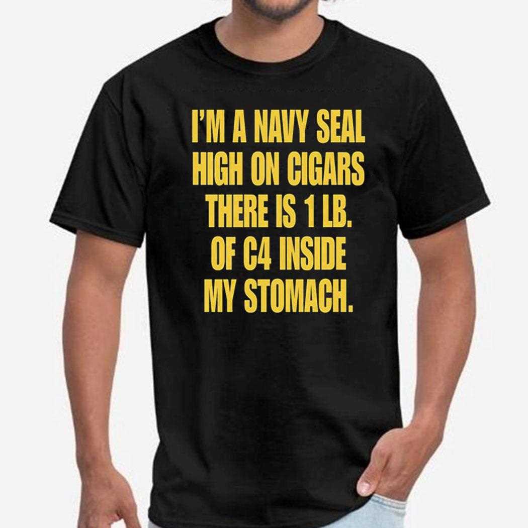 Hudson Mohawke Im A Navy Seal High On Cigars There Is 1 Lb Of C4 Inside My Stomach Shirt