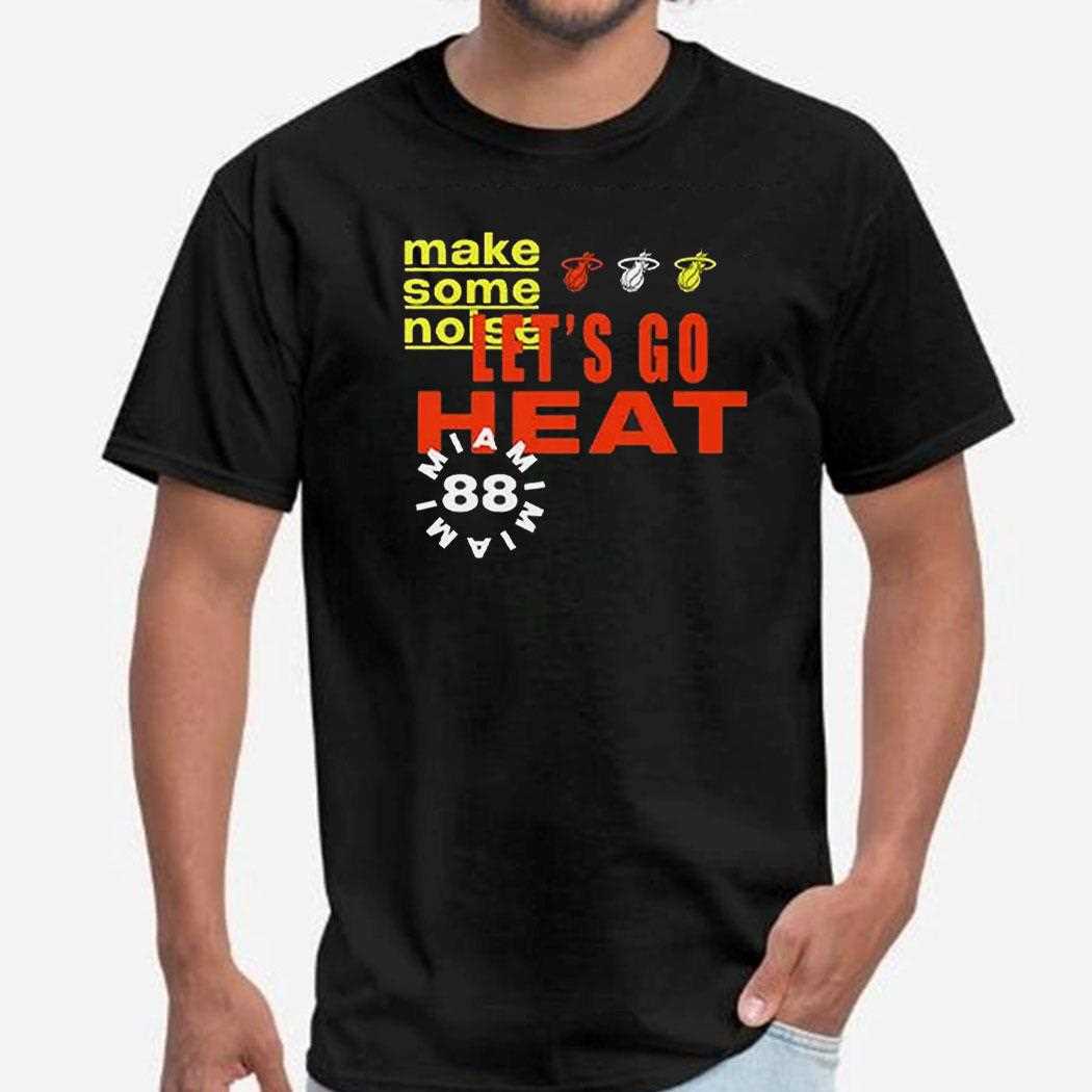 Lets Go Heat Make Some Noise T-shirt Hoodie