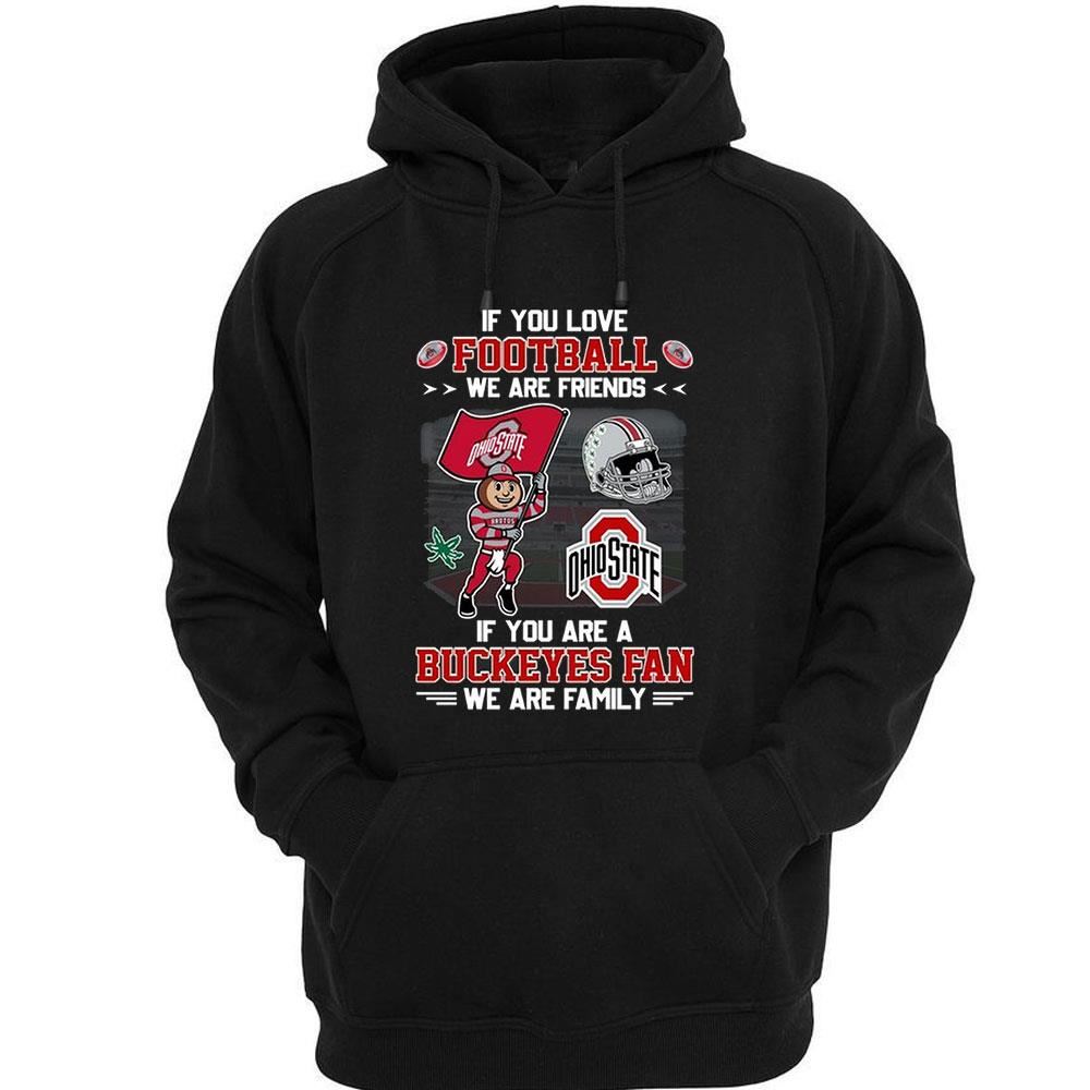 Ohio State Buckeyes If You Are Buckeyes Fan We Are Family Shirt Ohio State Buckeyes If You Are Buckeyes Fan We Are Family Shirt