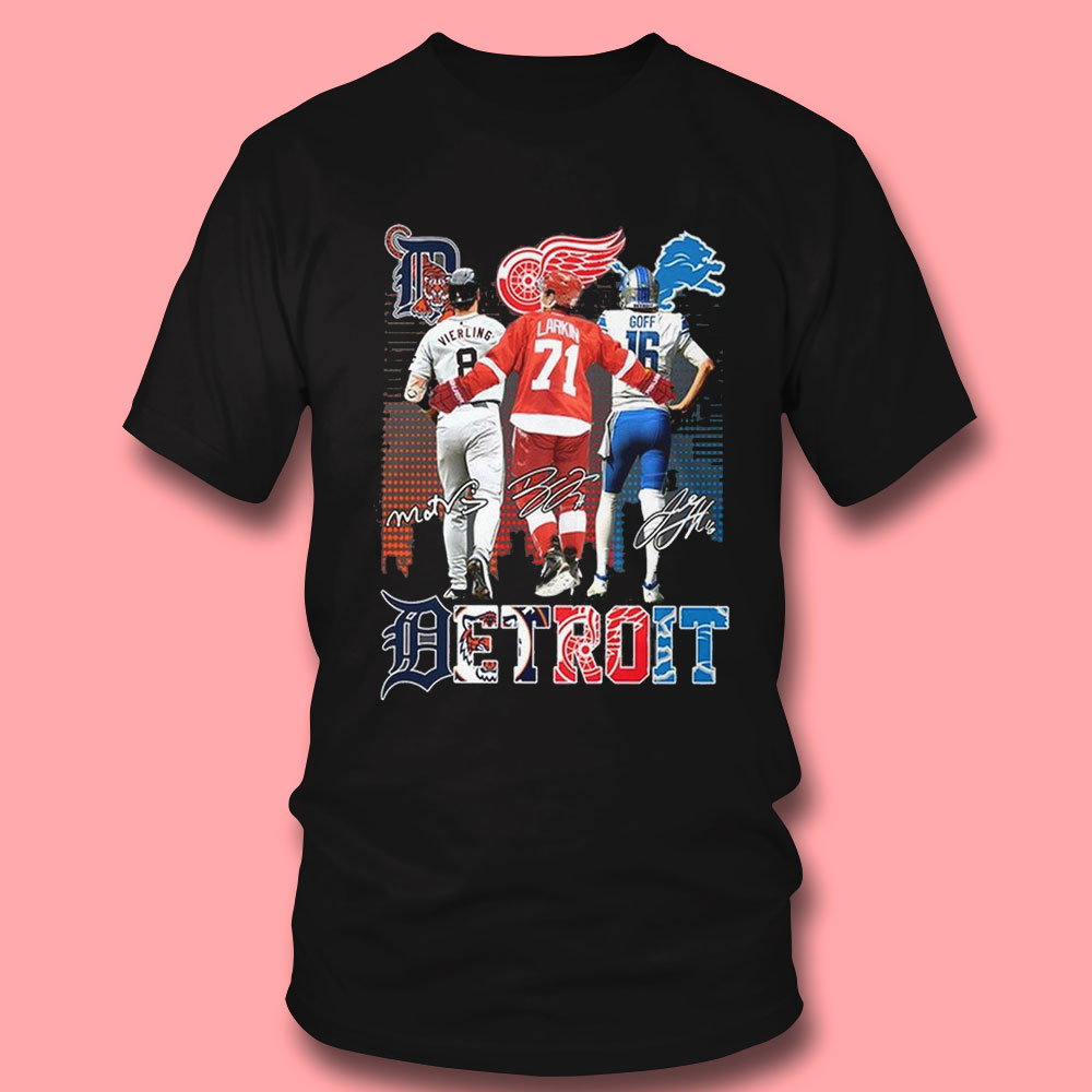 Detroit Lions Jared Goff Red Wings Dylan Larkin Detroit Tigers Matt Vierling Shirt Hoodie Detroit Lions Jared Goff Red Wings Dylan Larkin Detroit Tigers Matt Vierling Shirt Hoodie