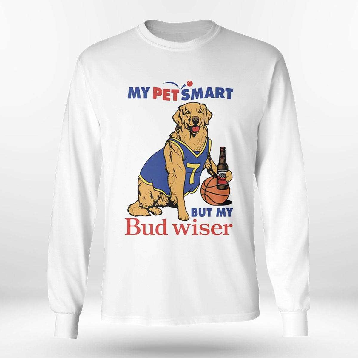 My Pet Smart But My Bud Wiser Shirt Hoodie My Pet Smart But My Bud Wiser Shirt Hoodie