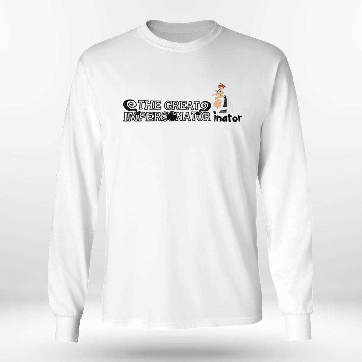 The Great Impersonator Inator Shirt Hoodie The Great Impersonator Inator Shirt Hoodie