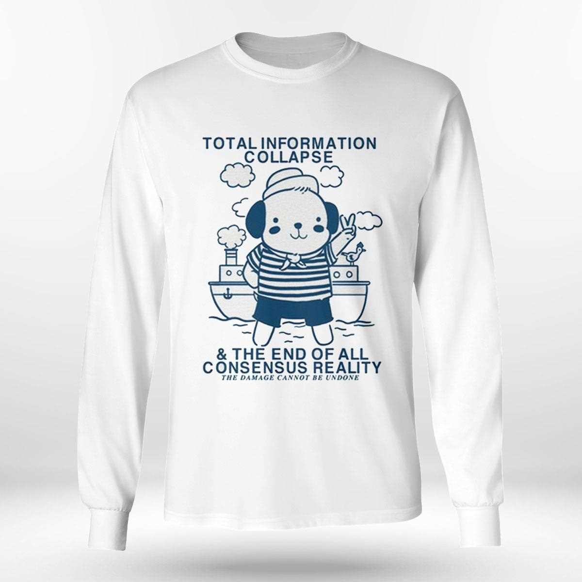 Total Information Collapse The End Of All Consensus Reality Shirt Hoodie Total Information Collapse The End Of All Consensus Reality Shirt Hoodie