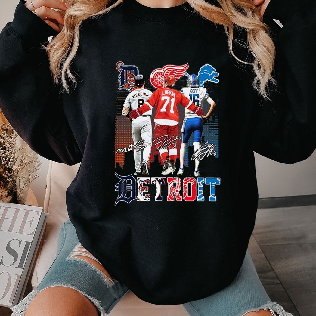 Detroit Lions Jared Goff Red Wings Dylan Larkin Detroit Tigers Matt Vierling Shirt Hoodie