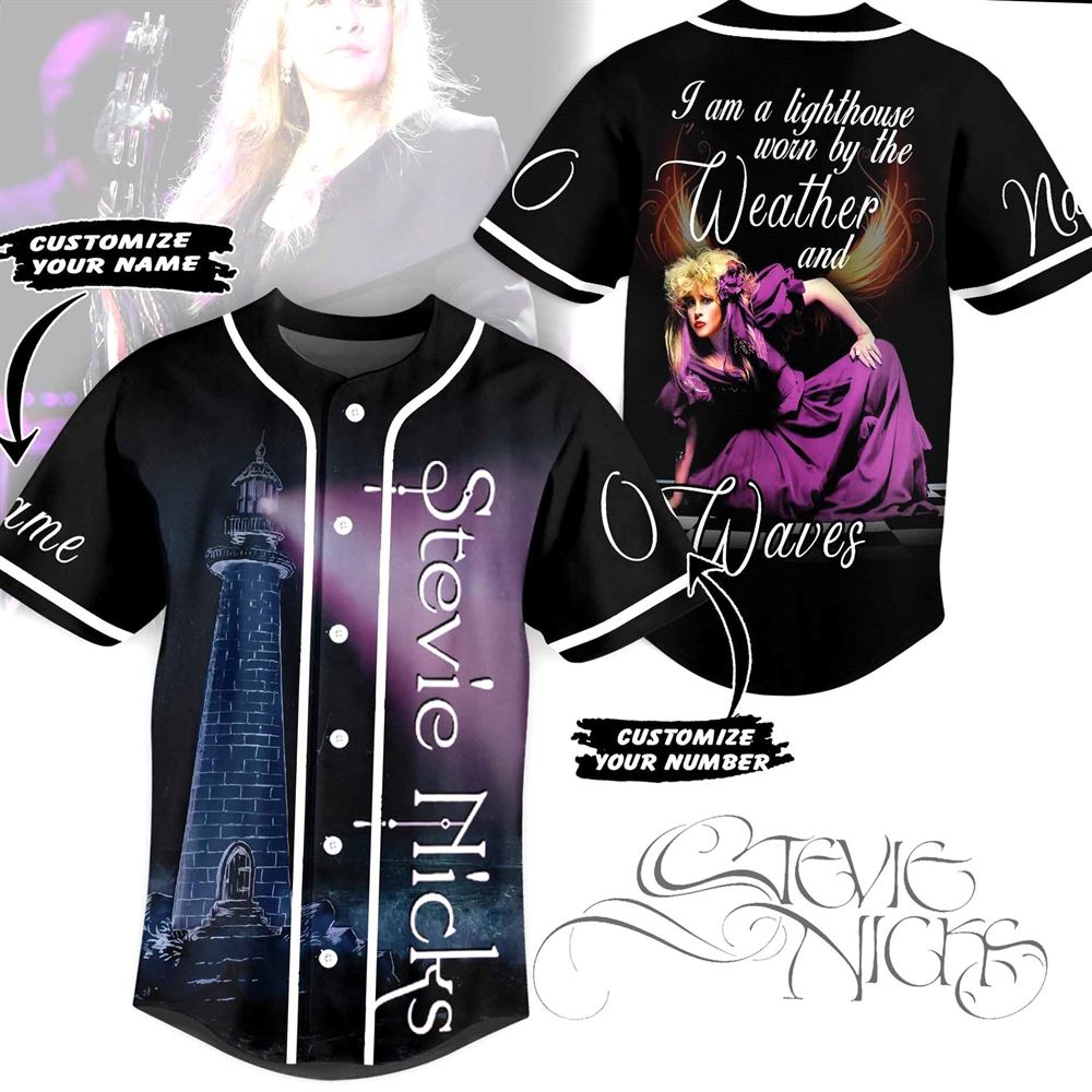 Stevie Nicks I Am A Lighthouse Worn By The Weather And Waves Custom Baseball Jersey Stevie Nicks I Am A Lighthouse Worn By The Weather And Waves Custom Baseball Jersey