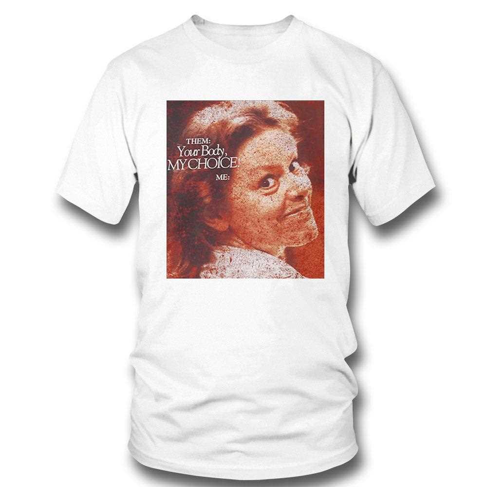 Aileen Wuornos Your Body My Choice Shirt Aileen Wuornos Your Body My Choice Shirt