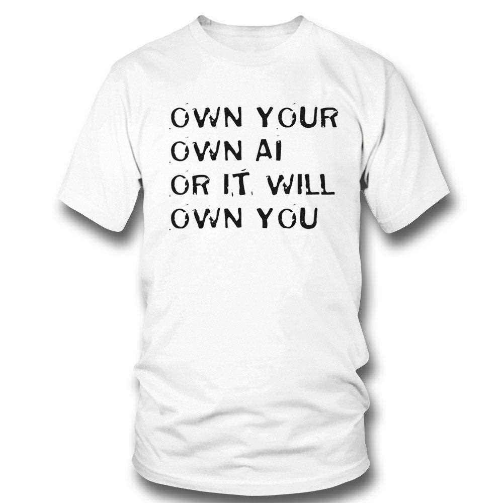Brian Roemmele Own Your Own Ai Or It Will Own You Shirt