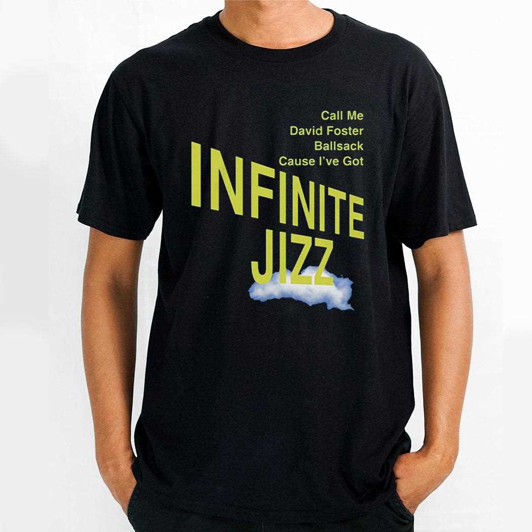 Call Me David Foster Ball Sack Cause Ive Got Infinite Jazz Shirt