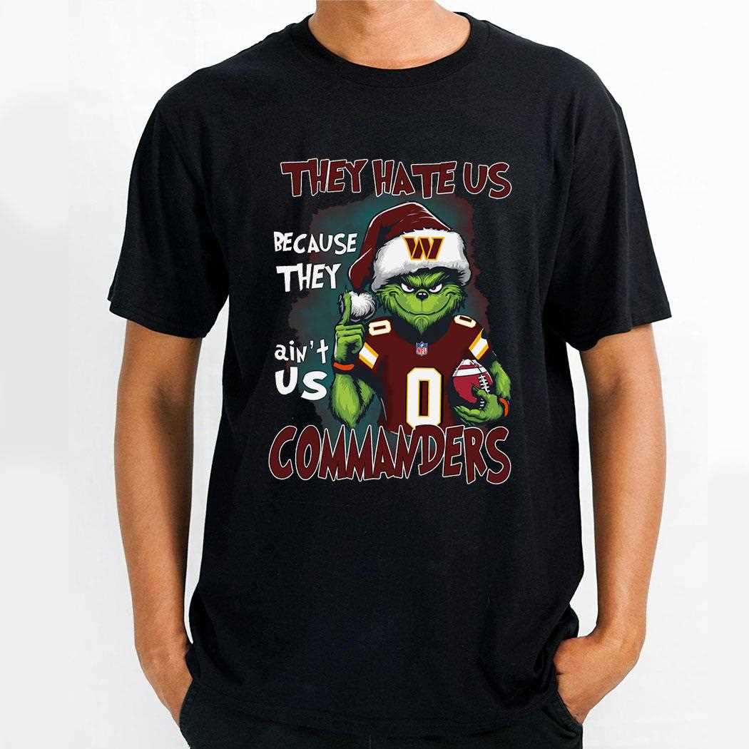Commanders Grinch They Hate Us Because They Ain’t Us Sweatshirt