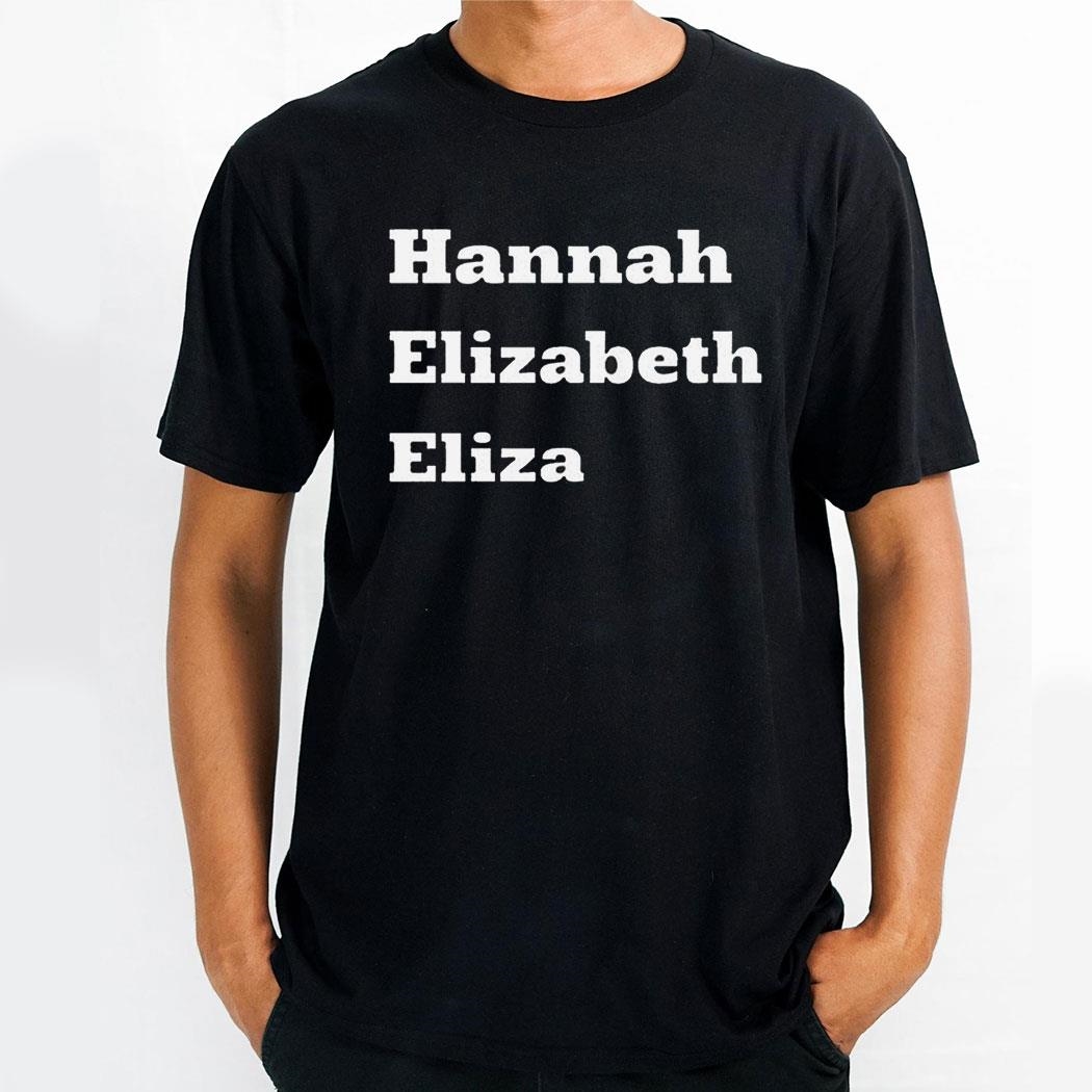 Hannah Elizabeth Eliza Shirt