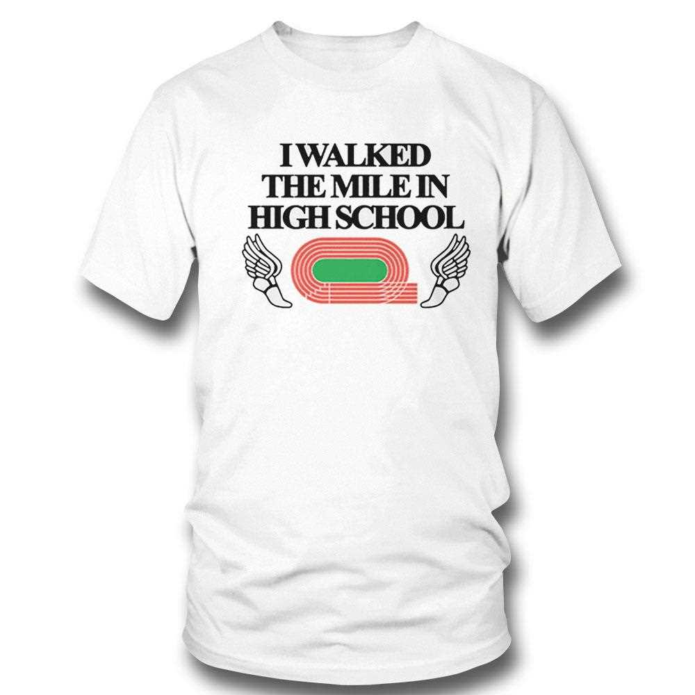 I Walked The Mile In High School Shirt