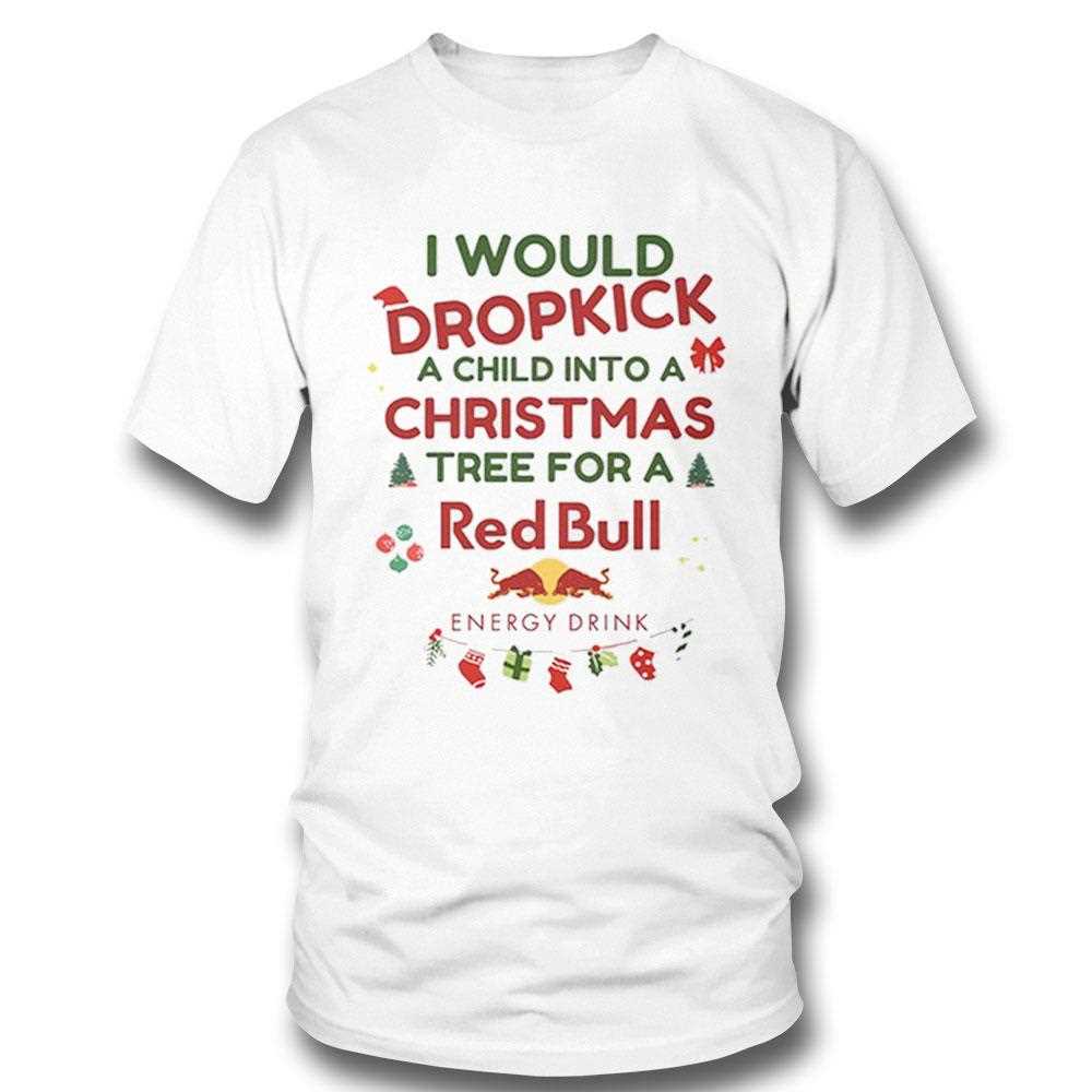 I Would Dropkick A Child Xmas Red Bull Shirt