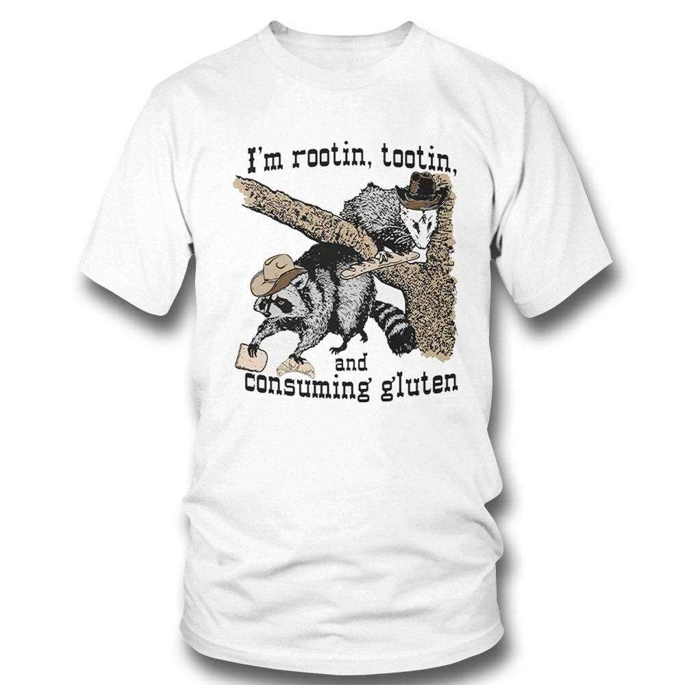 Im Rootin Tootin And Consuming Gluten Shirt Hoodie