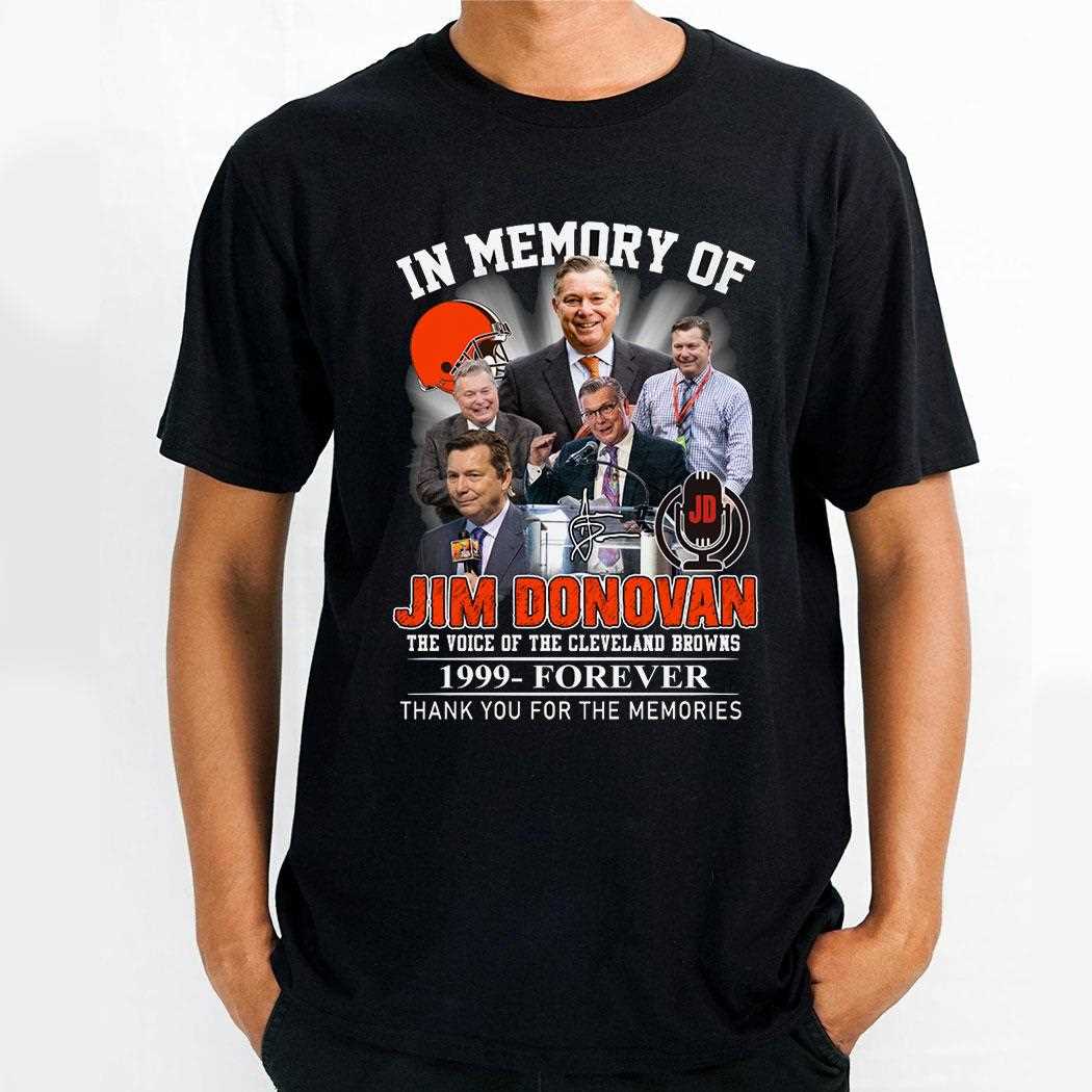 In Memory Of Jim Donovan Voice Of Cleveland Browns 1999 Forever Shirt