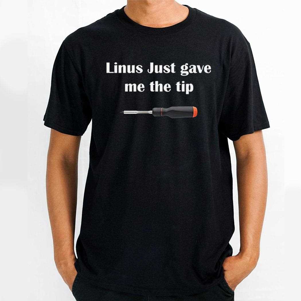 Linus Just Gave Me The Tip Shirt