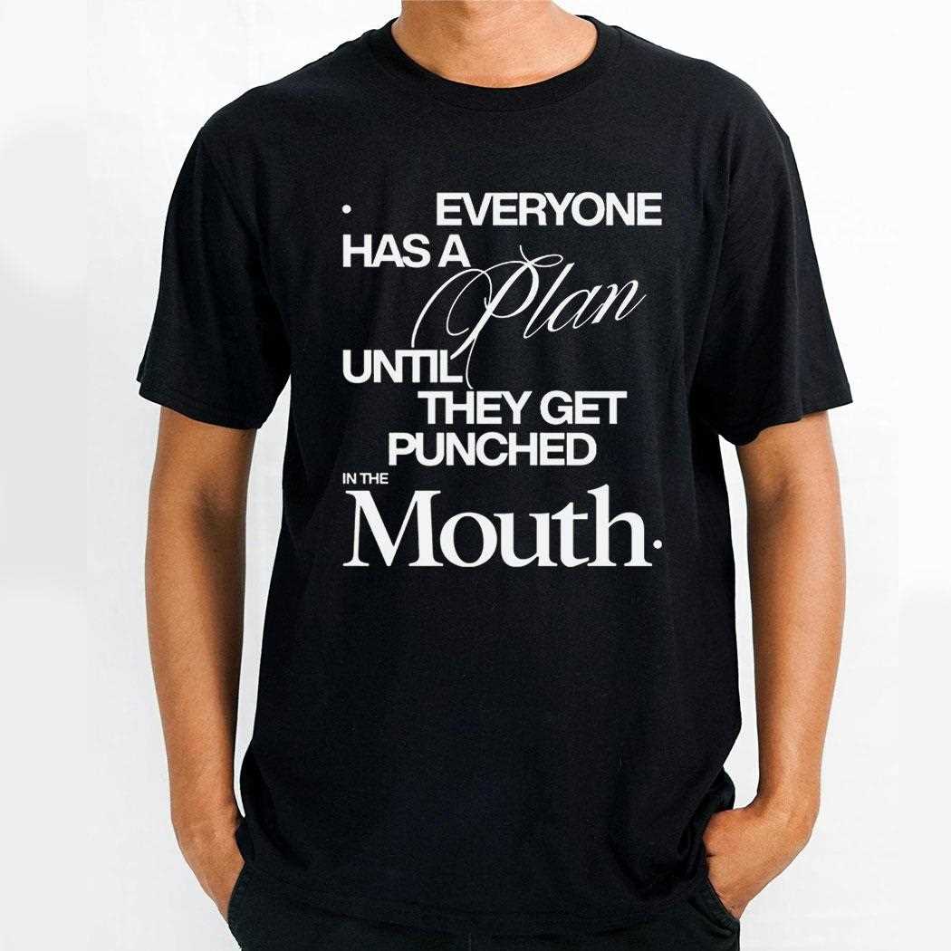 Mike Tyson Everyone Has A Plan Until They Get Punched In The Mouth Shirt