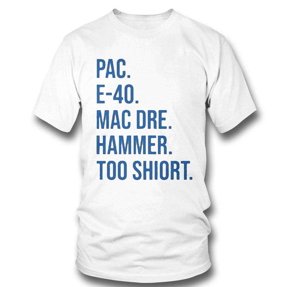 Pac E-40 Mac Dre Hammer Too Short Shirt Pac E-40 Mac Dre Hammer Too Short Shirt