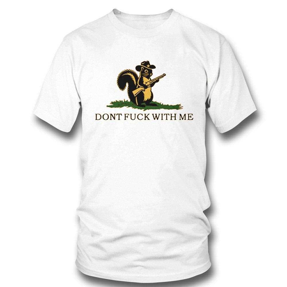 Peanut The Squirrel Dont Fuck With Me Shirt Hoodie