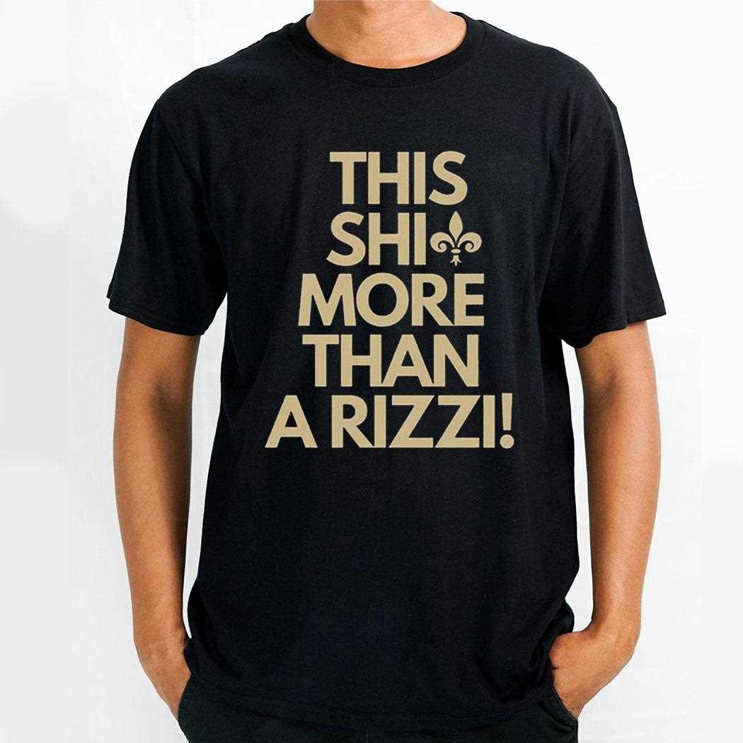 Saints This Shit More Than A Rizzi Shirt
