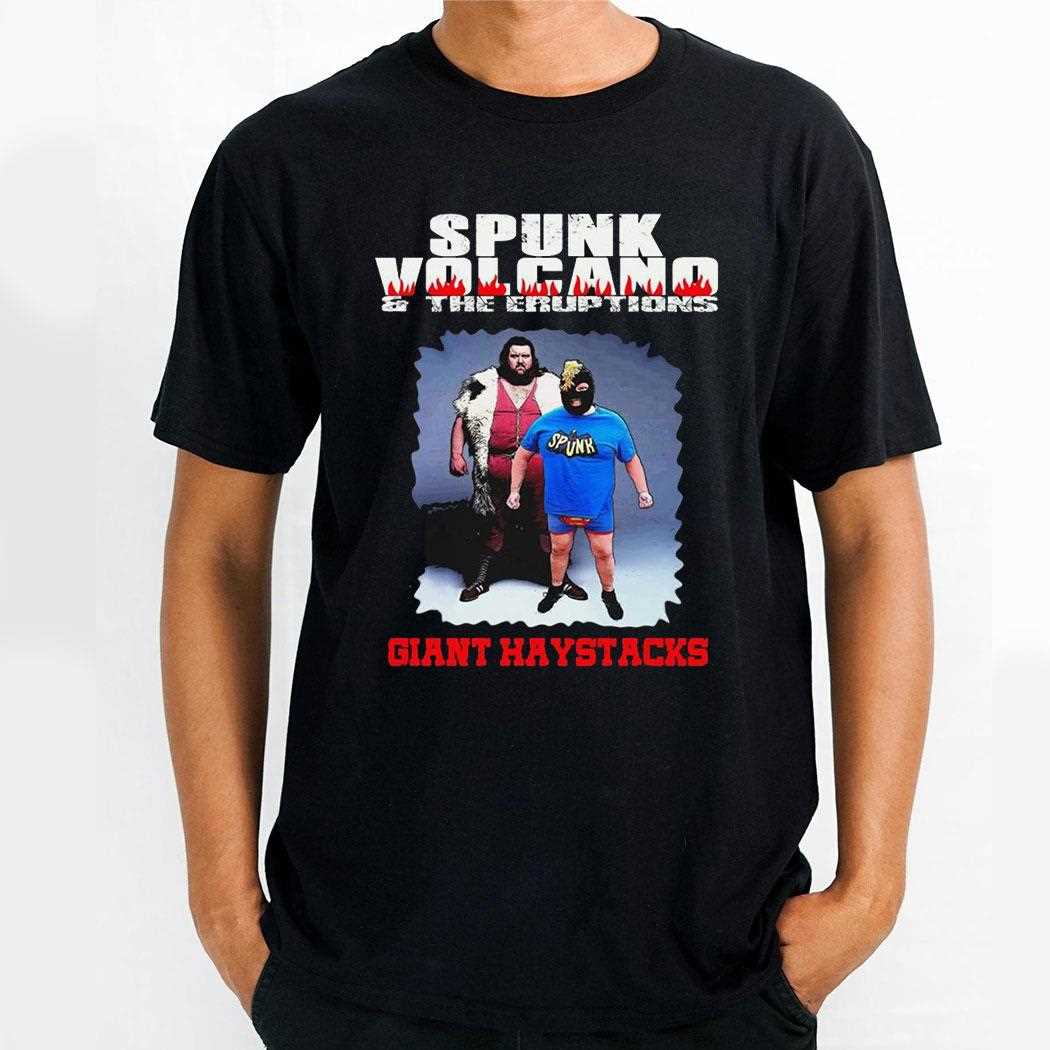 Spunk Volcano And The Eruptions Giant Haystacks Graphic 24 Shirt