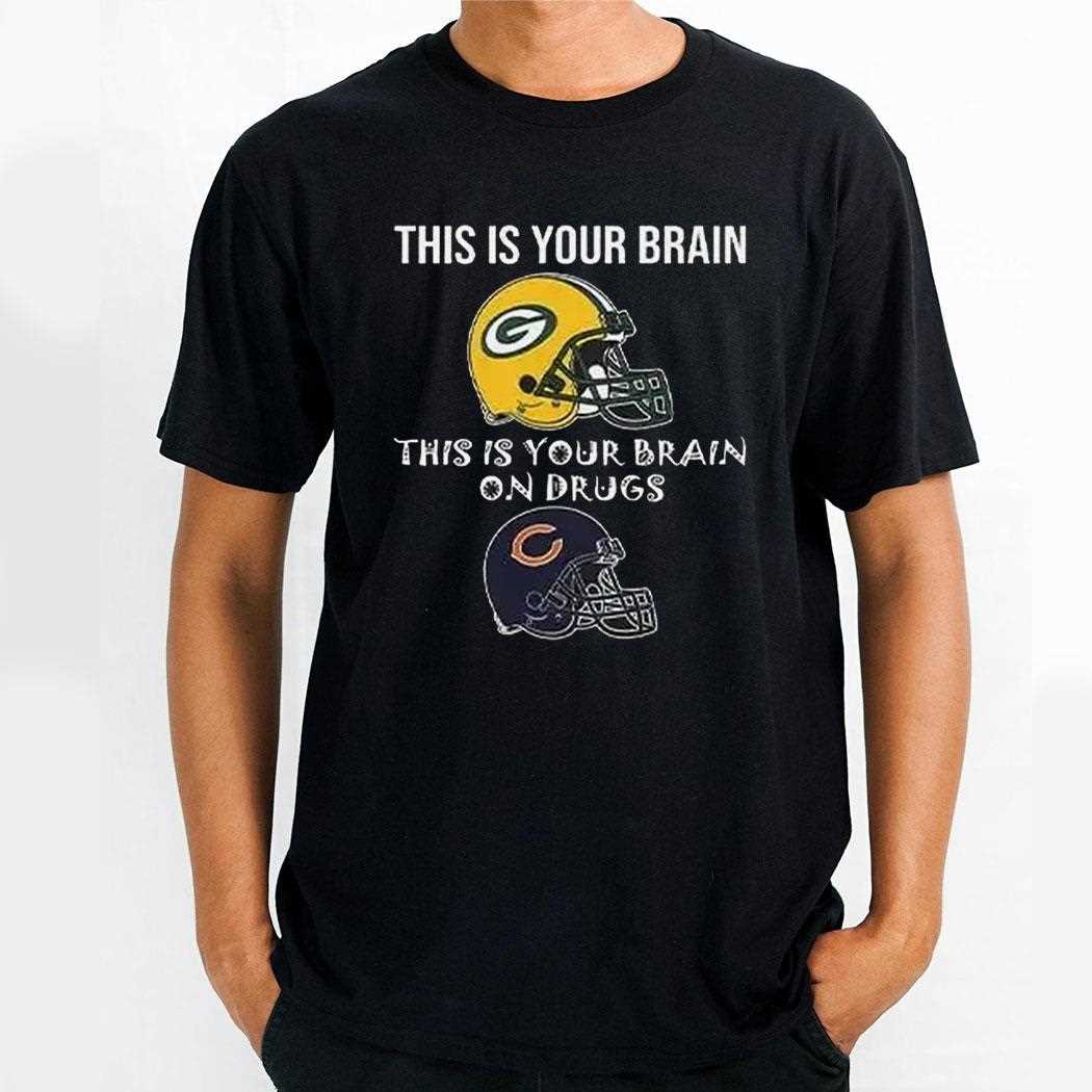 This Is Your Brain Packers This Is Your Brain On Drugs Bears Shirt