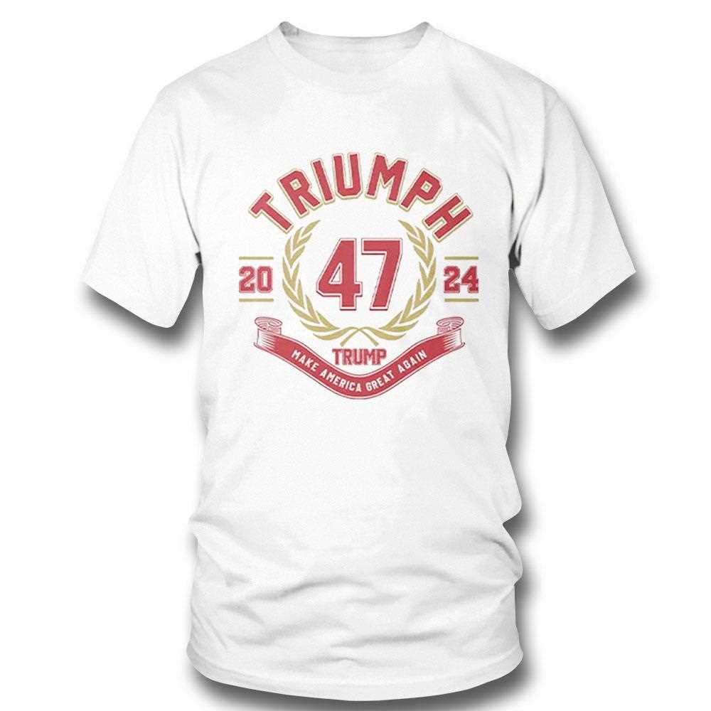 Triumph Trump Make America Great Again 47 2024 Shirt Hoodie