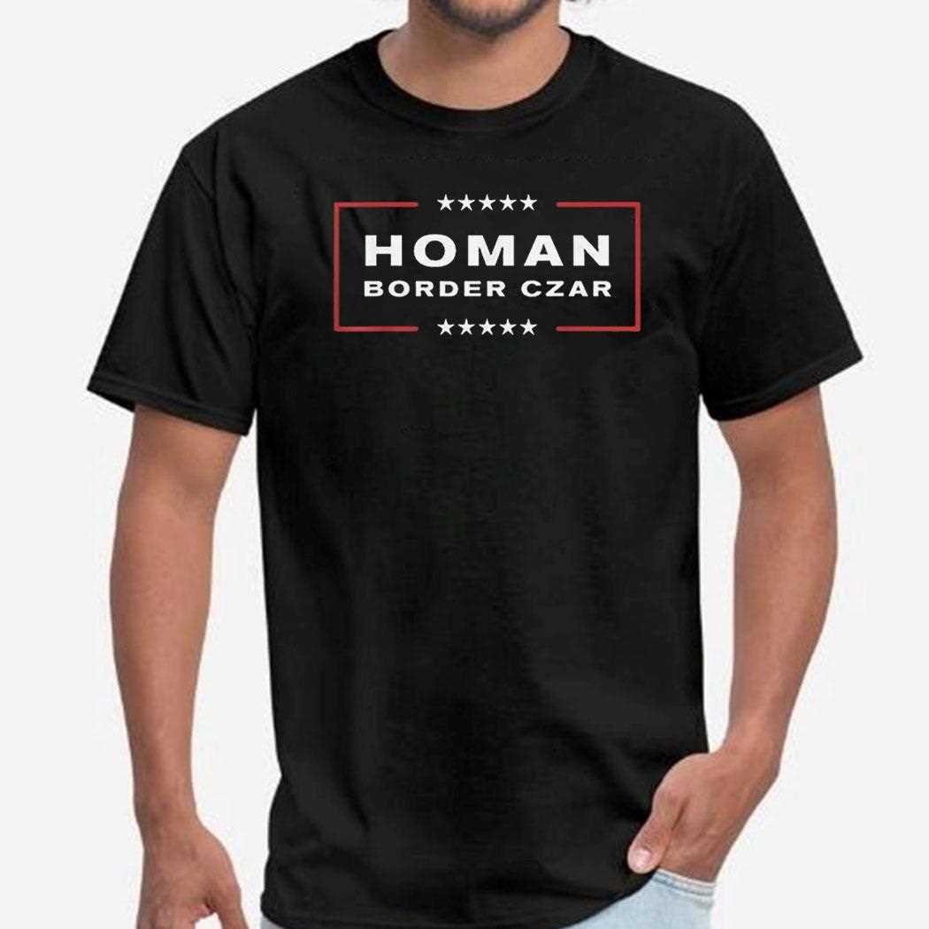 Border Czar Tom Homan Trump President Elect Maga Support Shirt Border Czar Tom Homan Trump President Elect Maga Support Shirt