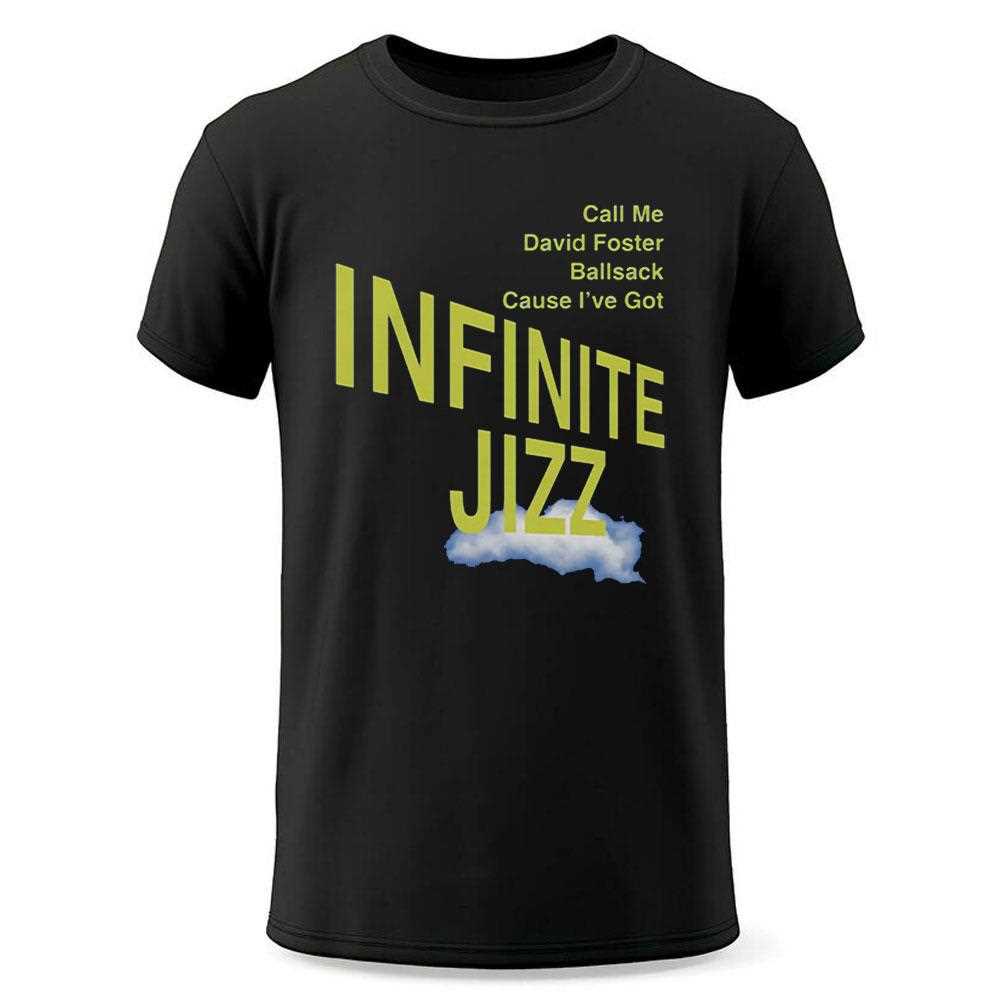 Call Me David Foster Ball Sack Cause Ive Got Infinite Jazz Shirt Call Me David Foster Ball Sack Cause Ive Got Infinite Jazz Shirt