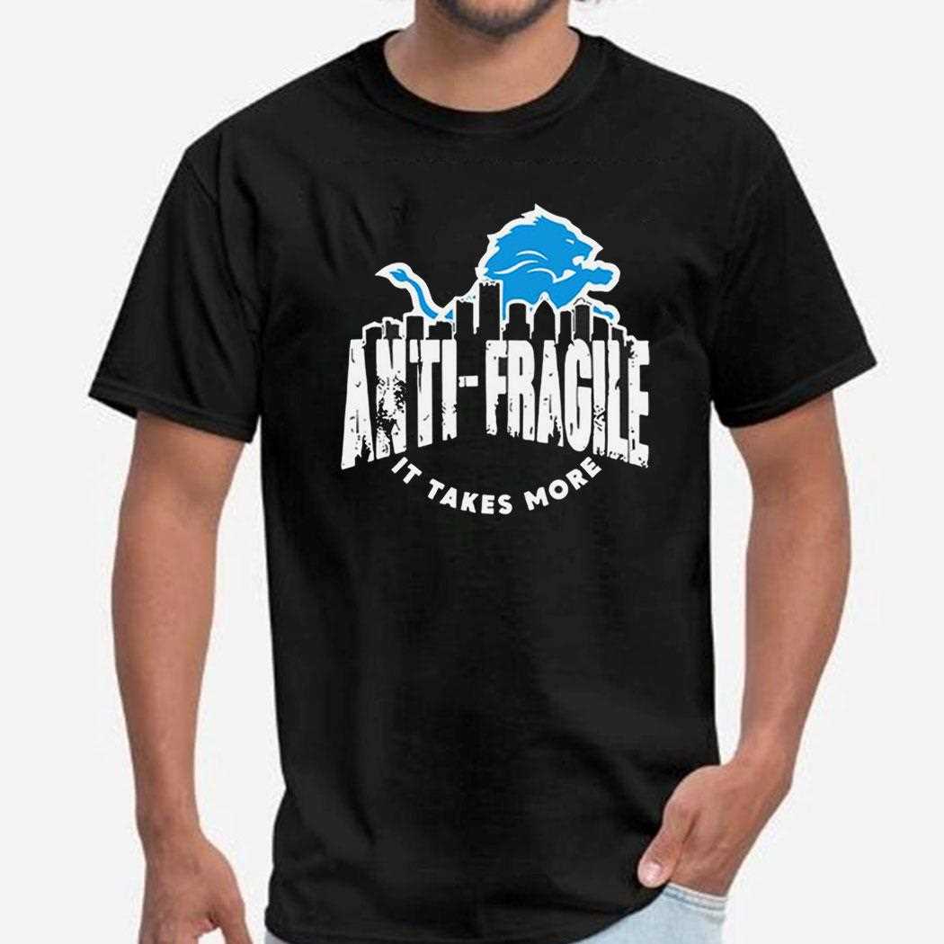 Dan Campbell Detroit Anti Fragile It Takes More Shirt Hoodie