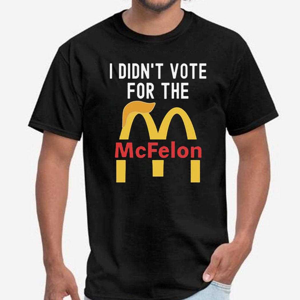 I Didnt Vote For The Mc Felon Shirt