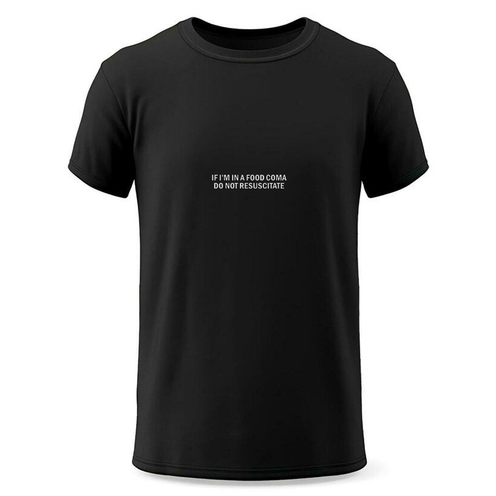 If Im In A Food Coma Do Not Resuscitate Shirt If Im In A Food Coma Do Not Resuscitate Shirt