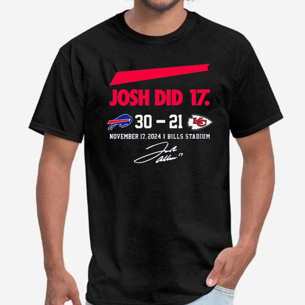 Josh Did It Bills 30 21 Chiefs November 17 2024 Bills Stadium Shirt