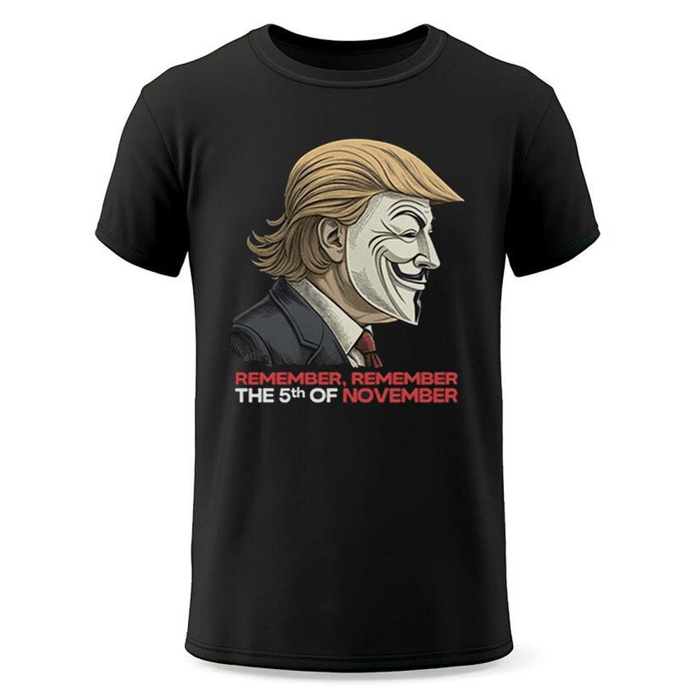 Trump Remember Remember The 5th Of November Shirt Trump Remember Remember The 5th Of November Shirt