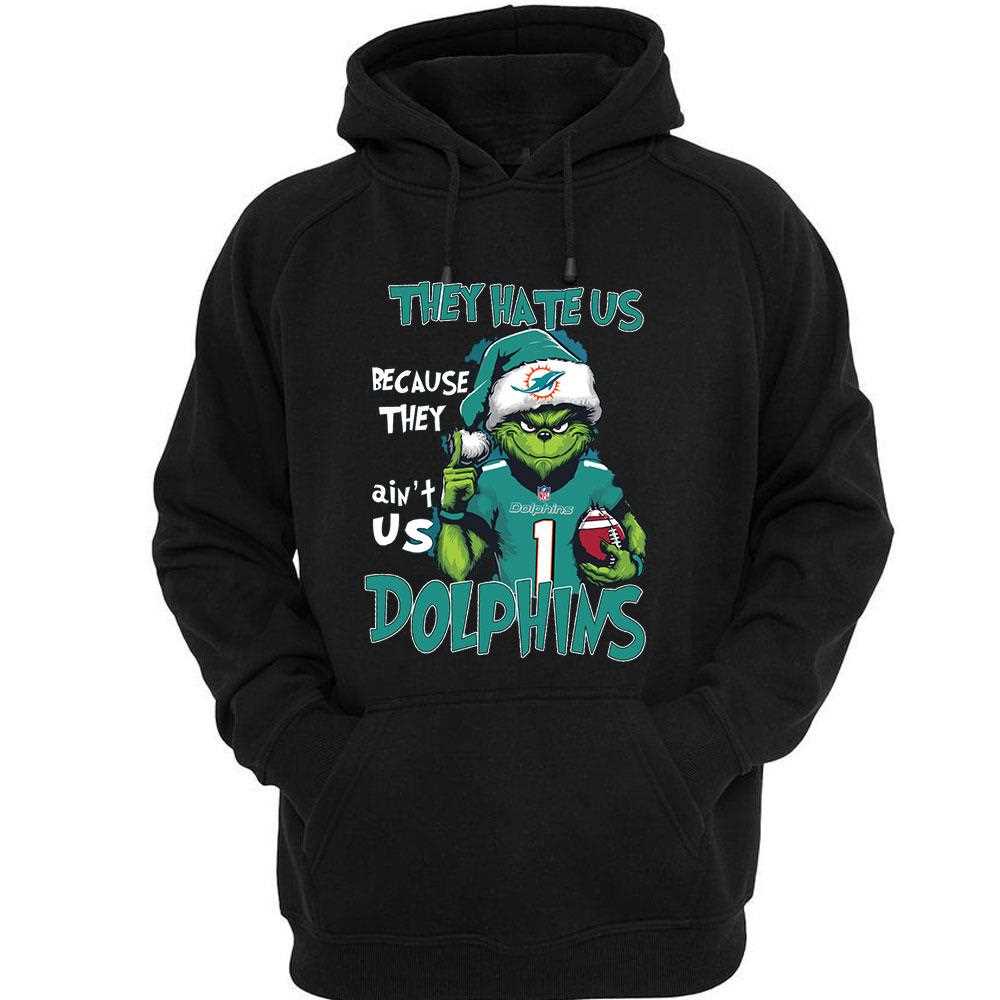 Dolphins Grinch They Hate Us Because They Ain’t Us Sweatshirt Dolphins Grinch They Hate Us Because They Ain’t Us Sweatshirt