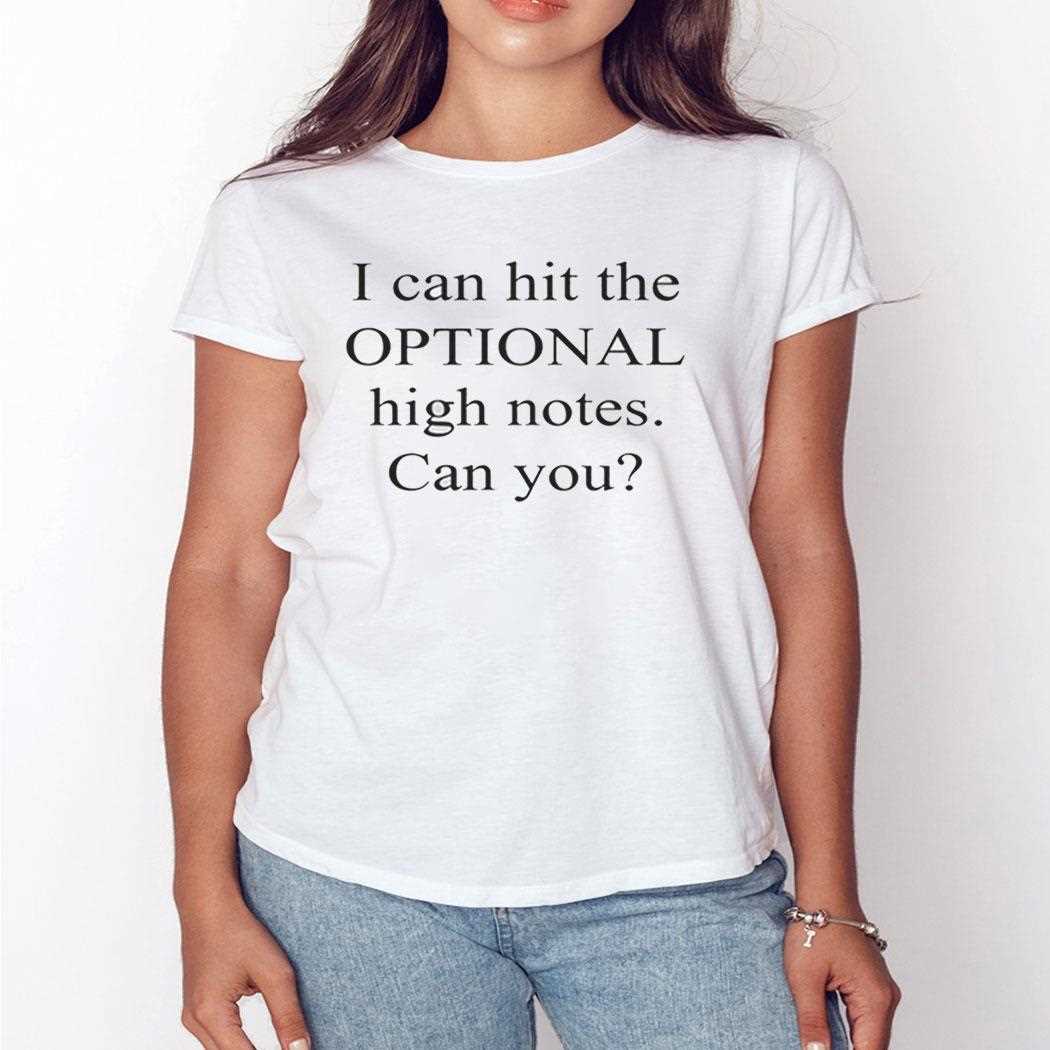 I Can Hit The Optional High Notes Can You Shirt Hoodie I Can Hit The Optional High Notes Can You Shirt Hoodie