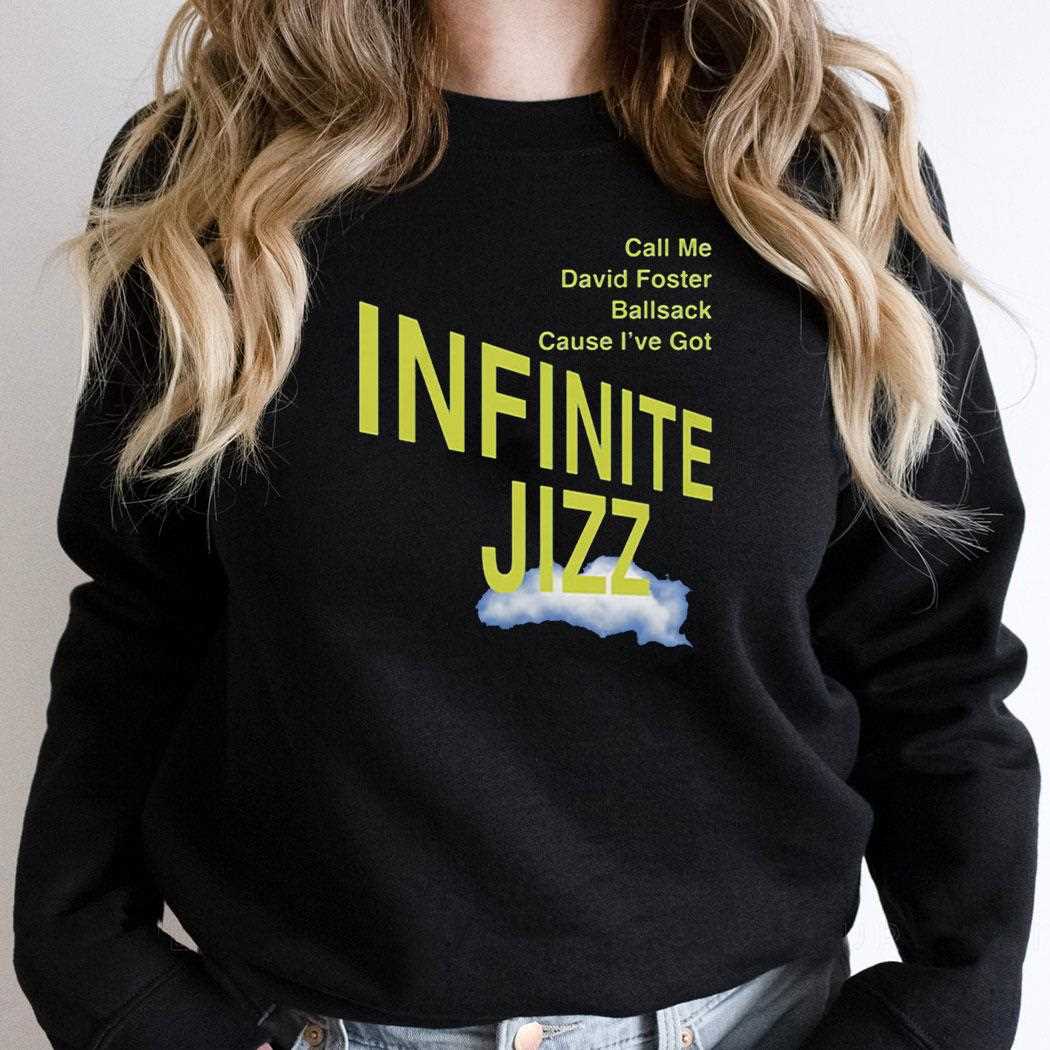 Call Me David Foster Ball Sack Cause Ive Got Infinite Jazz Shirt Call Me David Foster Ball Sack Cause Ive Got Infinite Jazz Shirt