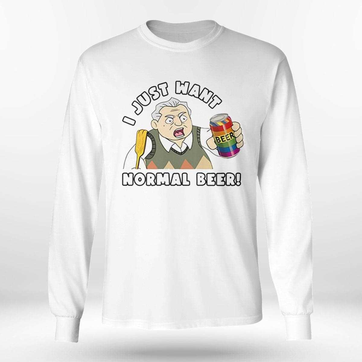 The New Norm Show I Just Want Normal Beer Shirt Hoodie The New Norm Show I Just Want Normal Beer Shirt Hoodie