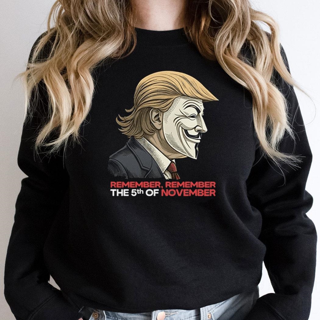 Trump Remember Remember The 5th Of November Shirt Trump Remember Remember The 5th Of November Shirt